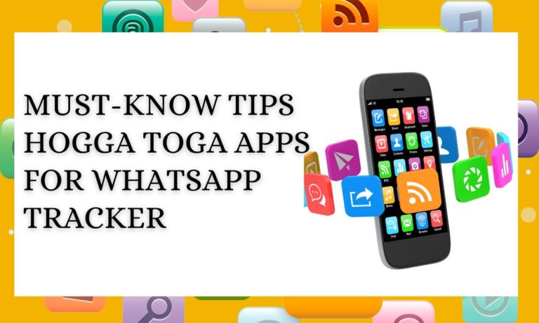 Know Tips Hogga Toga Apps for WhatsApp Trackеr